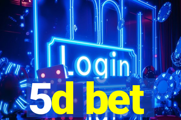 5d bet